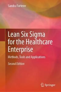 Lean Six Sigma for the Healthcare Enterprise