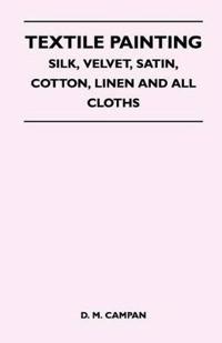 Textile Painting - Silk, Velvet, Satin, Cotton, Linen and All Cloths