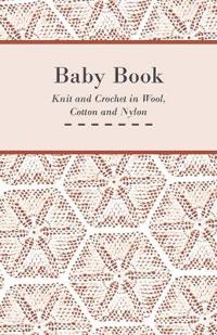 Baby Book - Knit and Crochet in Wool, Cotton and Nylon