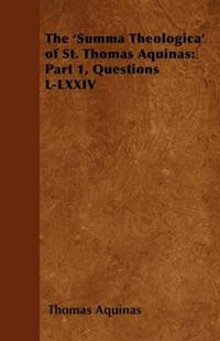 The 'Summa Theologica' of St. Thomas Aquinas