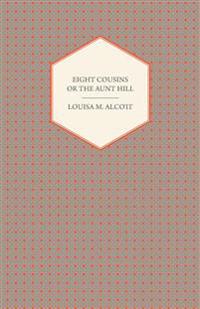 Bokomslag för "Eight Cousins or The Aunt Hill"