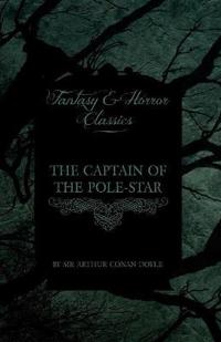 The Captain of the Pole-Star (Fantasy and Horror Classics)