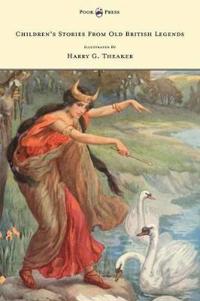 Children's Stories From Old British Legends