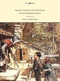 Hansel & Grethel - & Other Tales By The Brothers Grimm - Illustrated by Arthur Rackham