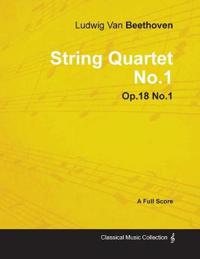 Ludwig Van Beethoven - String Quartet No.1 - Op.18 No.1 - A Full Score