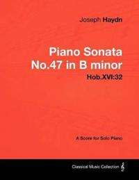 Joseph Haydn - Piano Sonata No.47 in B Minor - Hob.XVI