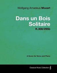 Wolfgang Amadeus Mozart - Dans Un Bois Solitaire - K.308/295b - A Score for Voice and Piano