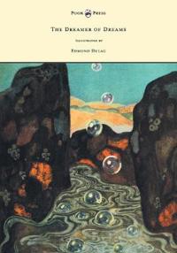 Bokomslag för "The Dreamer of Dreams - Illustrated by Edmund Dulac"