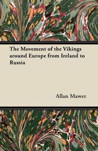 The Movement of the Vikings Around Europe from Ireland to Russia
