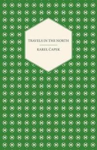 Travels in The North - Exemplified by the Author's Drawings - Translated by M. and R. Weatherall