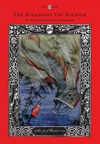 Bokomslag för "The Steadfast Tin Soldier - The Golden Age of Illustration Series"