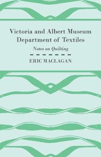 Victoria and Albert Museum Department of Textiles - Notes on Quilting