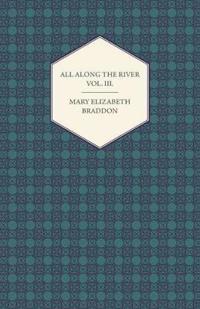 All Along the River Vol. III.