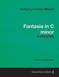 Fantasia in C Minor - A Score for Solo Piano K.475 (1785)