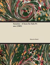 Sonatine - A Score for Solo Piano (1905)