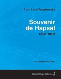 Souvenir De Hapsal - A Score for Solo Piano Op.2 (1867)