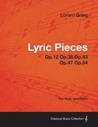 Lyric Pieces Op.12 Op.38 Op.43 Op.47 Op.54 - For Violin and Piano