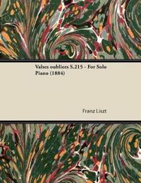 Valses Oubliees S.215 - For Solo Piano (1884)