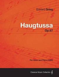 Haugtussa Op.67 - For Voice and Piano (1895)
