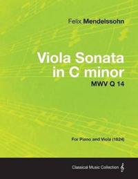 Viola Sonata in C Minor MWV Q 14 - For Piano and Viola (1824)
