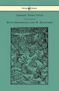 Bokomslag för "Grimms' Fairy Tales - Illustrated by Ruth Moorwood and H. Rountree"