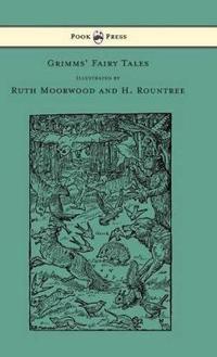 Bokomslag för "Grimms' Fairy Tales - Illustrated by Ruth Moorwood and H. Rountree"