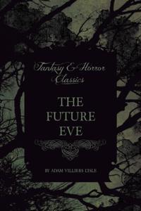 Future Eve (Fantasy and Horror Classics)