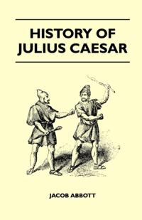 Rise and Fall of Rome's Greatest Conqueror: The History of Julius Caesar