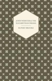 John Webster and the Elizabethan Drama