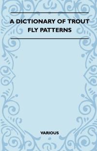 Dictionary of Trout Fly Patterns