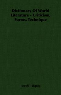 Dictionary Of World Literature - Criticism, Forms, Technique