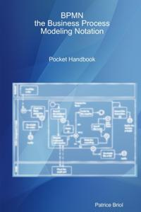 BPMN: the Business Process Modeling Notation Pocket Handbook