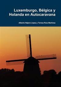 Luxemburgo, Belgica Y Holanda En Autocaravana