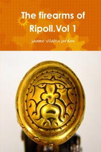 Firearms of Ripoll.Vol 1