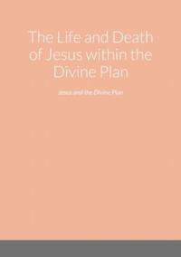 Life and Death of Jesus within the Divine Plan