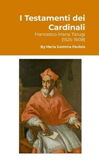 I Testamenti dei Cardinali: Francesco Maria Tarugi (1525-1608)