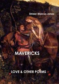 Mavericks: Love & Other Poesms