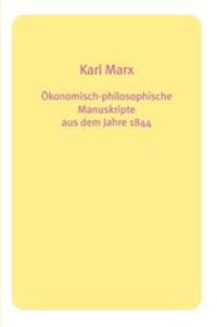 Okonomisch-philosophische Manuskripte Aus Dem Jahre 1844