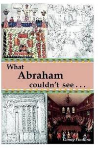 What Abraham Couldn't See