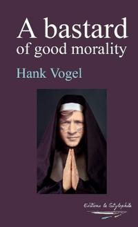 A bastard of good morality
