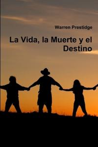 La Vida, la Muerte y el Destino