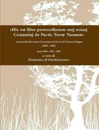 A "Hic Est Liber Protocollorum Mej Notarj Costantinj De Pactis Terra TarantaA" I Protocolli Del Notaio Costantino De Pactis Di Taranta Peligna (1590 - 1609) Anni 1590 - 1591 - 1595