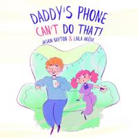 Daddy's Phone Can't Do That!
