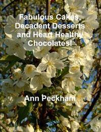 Fabulous Cakes, Decadent Desserts and Heart Healthy Chocolates!