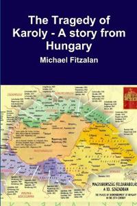 The Tragedy of Karoly - A Story from Hungary