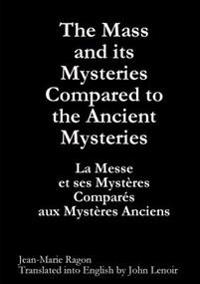 The Mass and Its Mysteries Compared to the Ancient Mysteries