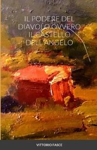 Il Podere del Diavolo Ovvero Il Castello Dell'angelo