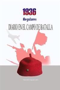 1936, Regulares. Diario en el campo de batalla