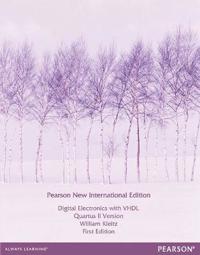 Digital Electronics with VHDL (Quartus II Version): Pearson New International Edition / Electrical Engineering:Principles and Applications, International Edition