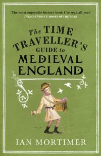 Ian Mortimer s Time Traveller s Guides